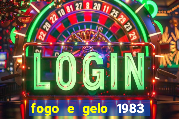 fogo e gelo 1983 dublado download